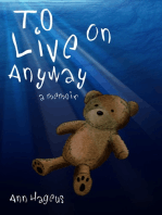 To Live On Anyway... A Memoir