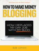 How To Make Money Blogging: How I Replaced My Day-Job With My Blog and How You Can Start A Blog Today