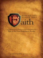 What You Need To Know About Faith: How to Get From Believing to Results!
