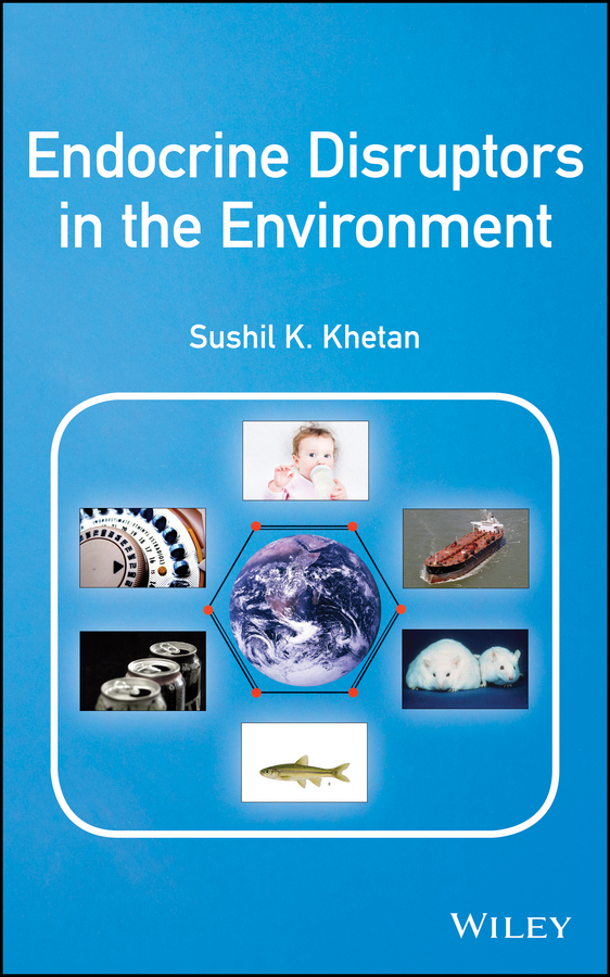 Endocrine Disruptors in the Environment by Sushil K. Khetan - Ebook ...