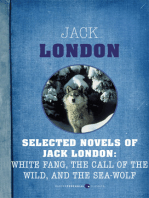 Selected Novels Of Jack London: The Call of the Wild, The Sea-Wolf, and White Fang
