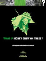 What if Money Grew on Trees?: Asking the Big Questions about Economics
