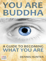 You Are Buddha: A Guide to Becoming What You Are