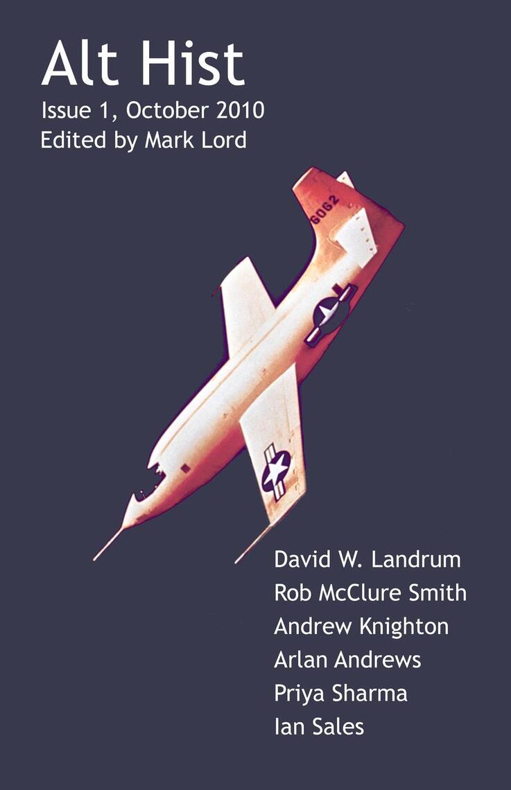 Read Alt Hist Issue 1 The Magazine Of Historical Fiction And Alternate History Online By Mark Lord Books