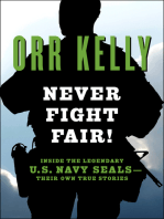 Never Fight Fair!: Inside the Legendary U.S. Navy SEALs—Their Own True Stories