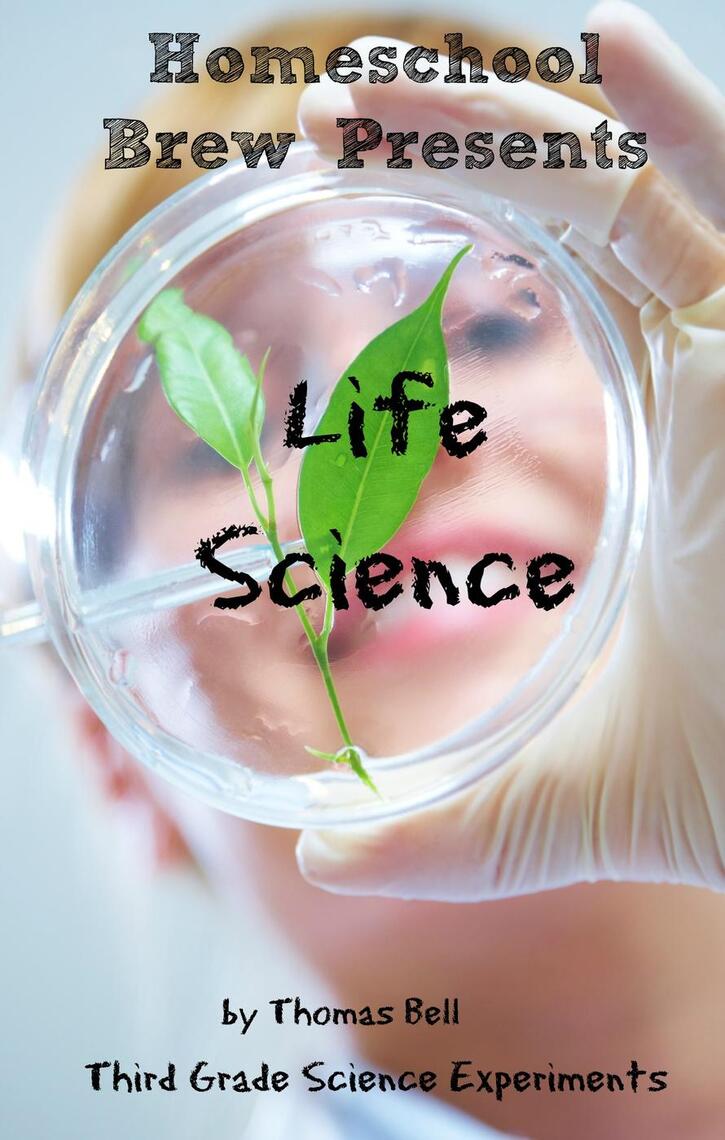 Life Science (Third Grade Science Experiments) by Thomas Bell Book