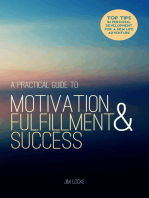 A Practical Guide to Motivation, Fulfillment & Success