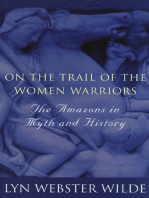 On the Trail of the Women Warriors: The Amazons in Myth and History