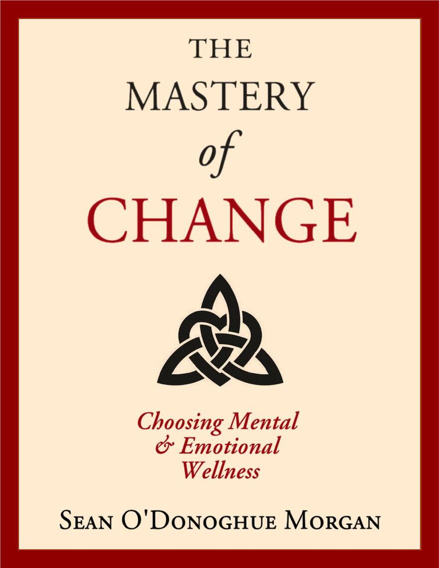 The Mastery Of Change by Sean O'Donoghue Morgan (Ebook) - Read free for ...