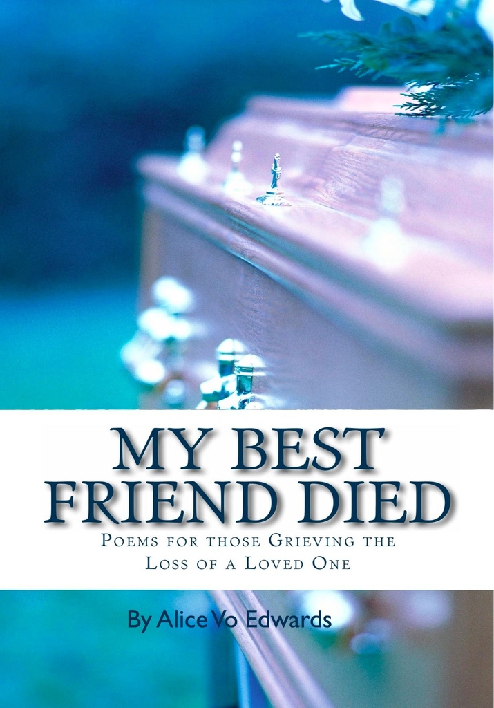 Read My Best Friend Died Poems For Those Grieving The Loss Of A Loved One Online by Alice Vo