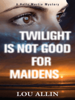 Twilight Is Not Good for Maidens: A Holly Martin Mystery