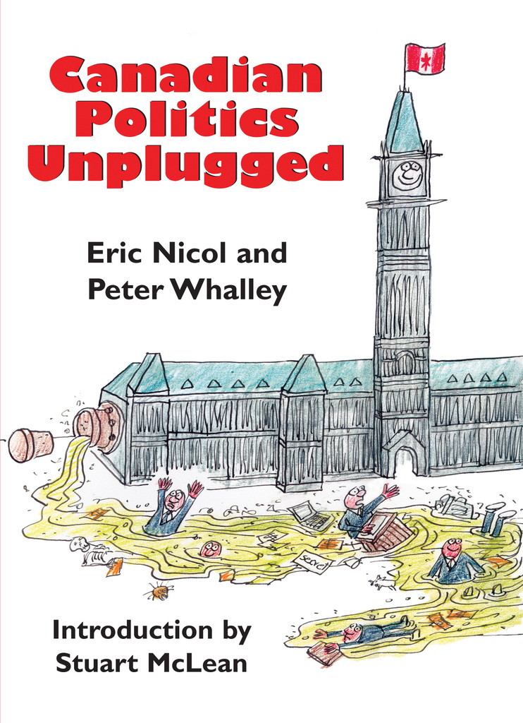 Read Canadian Politics Unplugged Online by Eric Nicol and Peter Whalley