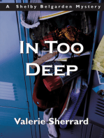 In Too Deep: A Shelby Belgarden Mystery