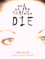 And on the Surface Die: A Holly Martin Mystery