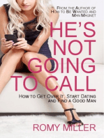 He's Not Going to Call: How to Get Over It, Start Dating and Find a Good Man