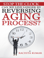 Stop The Clock: Can We Live Longer by Reversing Aging Process?