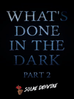 What's Done in the Dark: Part 2: What's Done in the Dark Series, #2