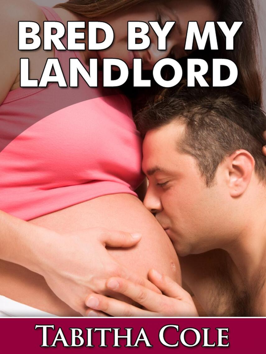 Bred By My Landlord (Teenage Breeding and Impregnation Erotica) by Tabitha Cole