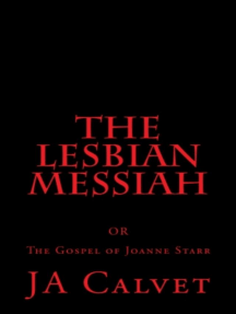 The Lesbian Messiah. The Gospel of Joanne Starr by JA Calvet ...