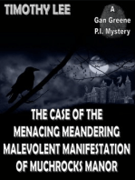 The Case of the Menacing Meandering Malevolent Manifestation of Muchrocks Manor: A Gan Greene P.I. Mystery