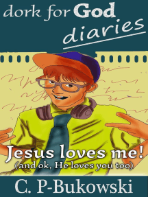 Read Dork For God Diaries Jesus Loves Me And Ok He Loves You Too Online By C P Bukowski Books