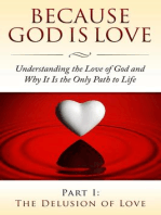 Because God Is Love - Part I: The Delusion of Love: Because God Is Love: Understanding the Love of God and Why It Is the Only Path to Life, #1