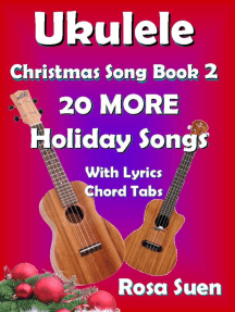 Ukulele Christmas Song Book 2 More Holiday Songs With Lyrics And Chord Tabs For Christmas Singalongs By Rosa Suen Ebook Scribd