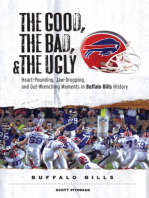 The Good, the Bad, & the Ugly: Buffalo Bills: Heart-Pounding, Jaw-Dropping, and Gut-Wrenching Moments from Buffalo Bills History