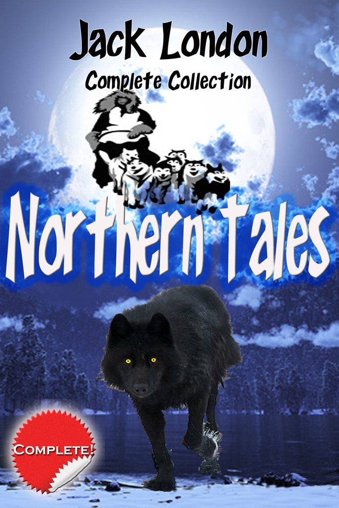 Jack London Complete Collection Northern Tales (annotated) by Jack London Book Read Online