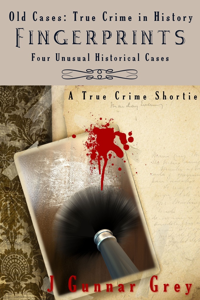 Fingerprints: Four Unusual Historical Cases by J. Gunnar Grey - Book