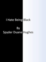 I Hate Being Black: Author's Unedited Edition