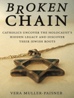 Broken Chain: Catholics Uncover the Holocaust's Hidden Legacy and Discover Jewish Roots