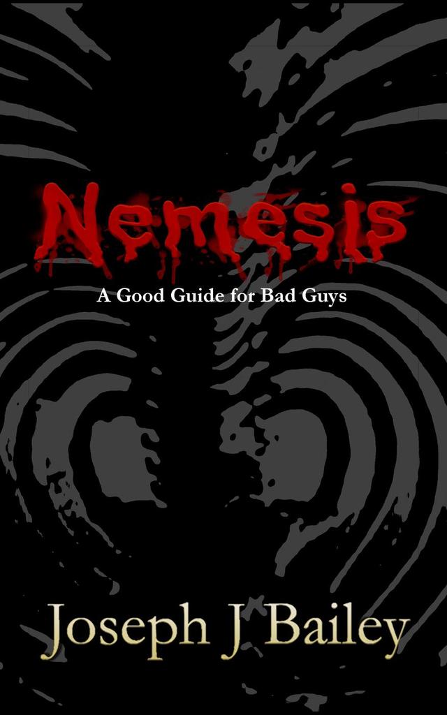 Read Nemesis A Good Guide For Bad Guys Online By Joseph J Bailey Books
