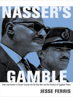 Nasser's Gamble: How Intervention in Yemen Caused the Six-Day War and the Decline of Egyptian Power
