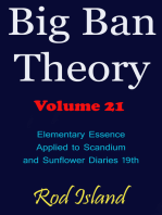 Big Ban Theory: Elementary Essence Applied to Scandium and Sunflower Diaries 18th, Volume 21