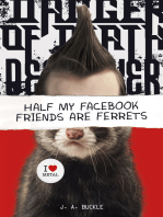 Half My Facebook Friends Are Ferrets