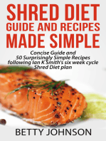 Shred Diet Guide And Recipes Made Simple: Concise Guide And 50 Surprisingly Simple Recipes following Ian K Smith's six week cycle Shred Diet plan