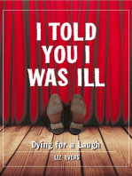 I Told You I Was Ill: Laughing In the Face of Death