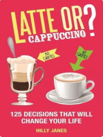 Latte or Cappuccino?: 125 Decisions That Will Change Your Life