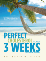 Perfect Cholesterol In Just 3 Weeks, (without drugs!): The Life You Enjoy Tomorrow Is a Direct Result of the Choices You Make Today