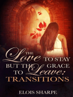 The Love to Stay but the Grace to Leave:Transitions