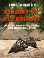 Flight By Elephant: The Untold Story of World War II’s Most Daring Jungle Rescue