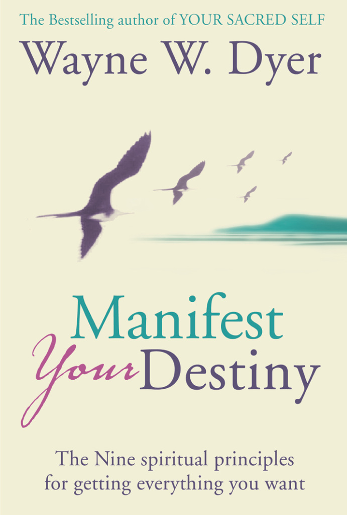Manifest Your Destiny by Wayne W. Dyer - Ebook | Everand