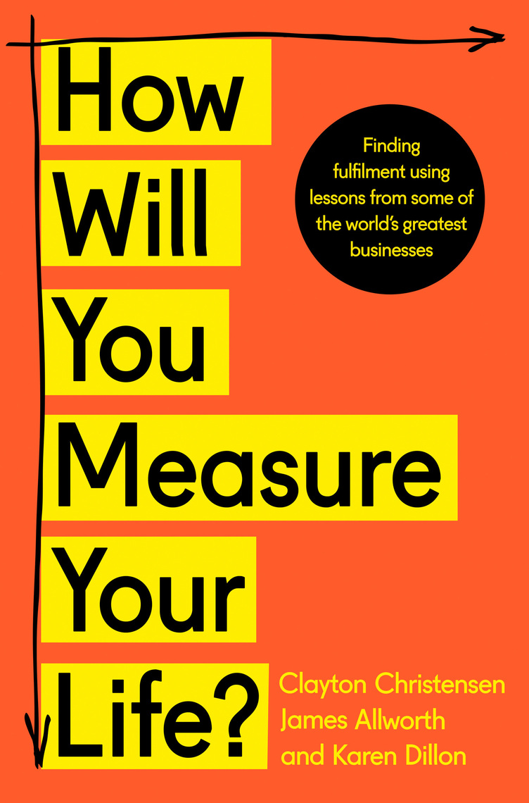 How Will You Measure Your Life? by Clayton Christensen, James Allworth