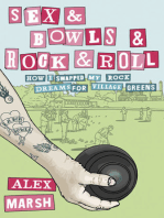 Sex & Bowls & Rock and Roll: How I Swapped My Rock Dreams for Village Greens