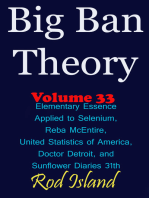 Big Ban Theory: Elementary Essence Applied to Selenium, Reba McEntire, United Statistics of America, Doctor Detroit, and Sunflower Diaries 31th, Volume 34