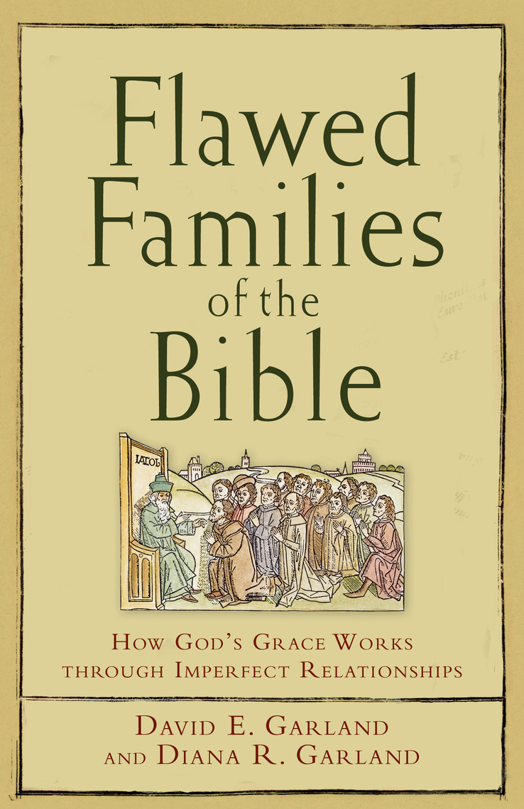 Flawed Families of the Bible by David E. Garland and Diana R. Garland