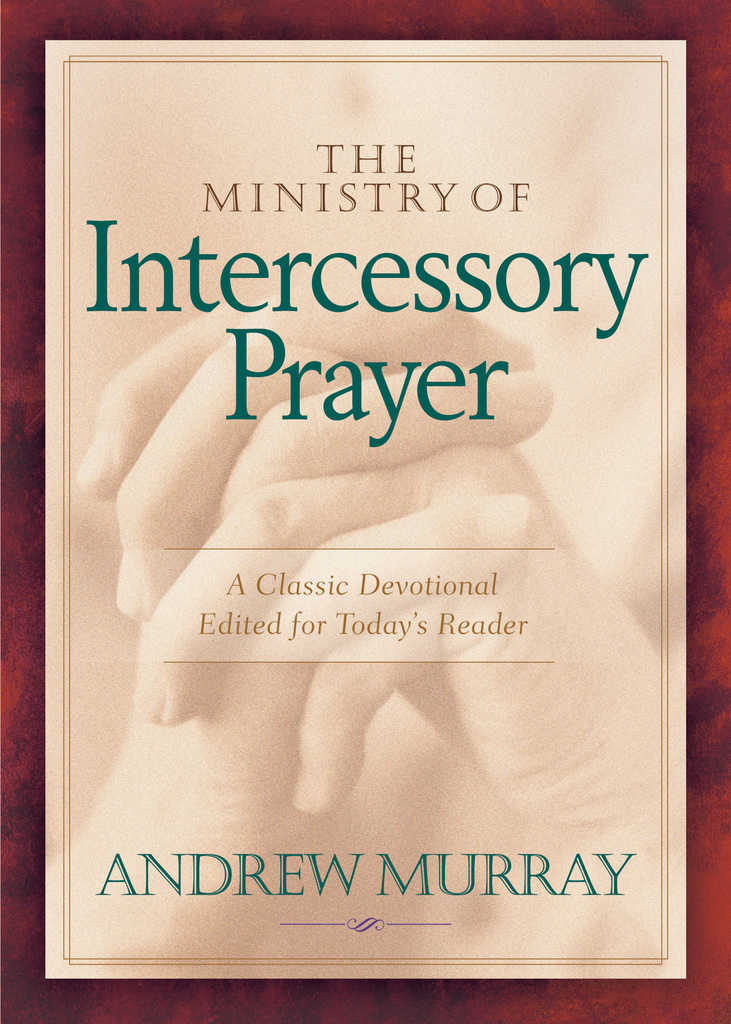 The Ministry of Intercessory Prayer by Andrew Murray - Book - Read Online
