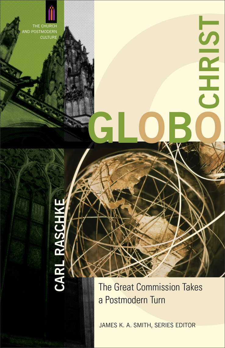 GloboChrist (The Church and Postmodern Culture) by Carl Raschke (Ebook ...