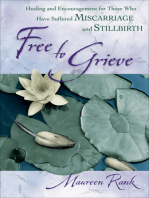 Free to Grieve: Healing and Encouragement for Those Who Have Suffered Miscarriage and Stillbirth